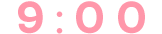 9:00